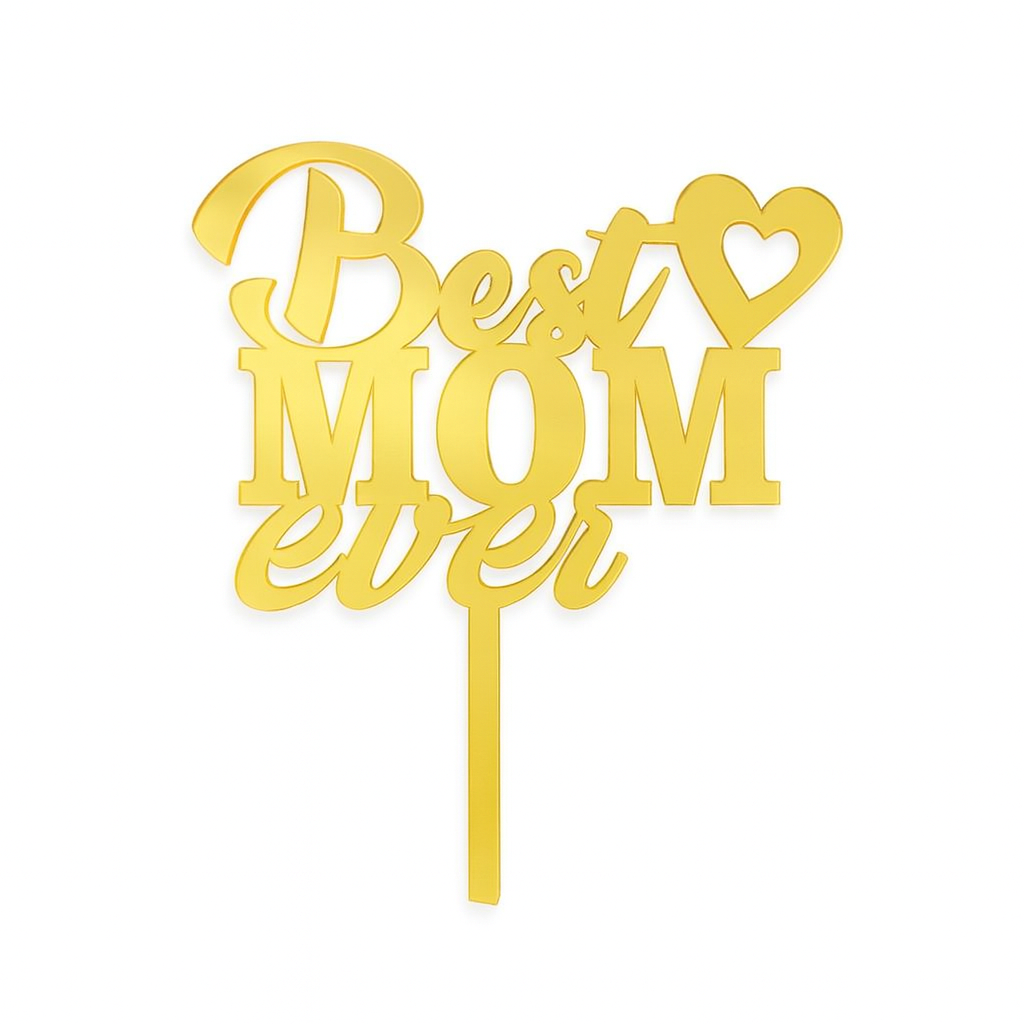 Best Mom Ever Happy Mother’s Day Golden Acrylic Cake Topper – Elegant Tag for Cakes & Parties