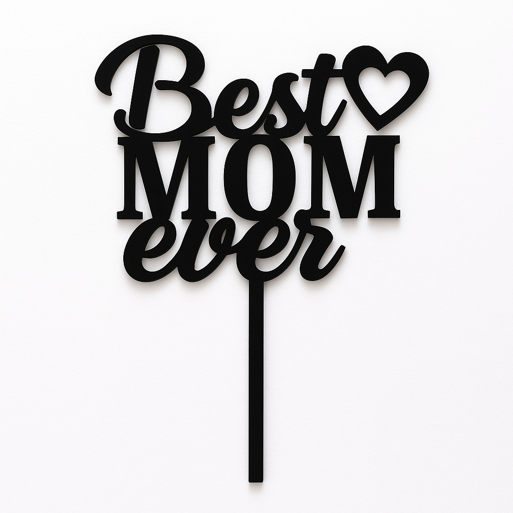 Best Mom Ever Happy Mother’s Day  Black Acrylic Cake Topper – Elegant Tag for Cakes & Parties